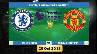 CHELSEA vs MANCHESTER UNITED 20 Oct 2018 Lineup Squad & Prediction | English Premier League 2018/19