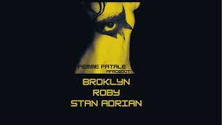 Broklyn & Roby , Stan Adrian - Femme Fatale ( The Afroboot )