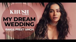 Rakul Preet Singh Opens Up About Her Dream Wedding | Q&A | Khush Wedding