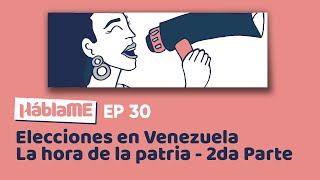 Háblame #30 Elecciones en Venezuela. Con Génesis Garvett y Pérez Pirela - 2DA PARTE