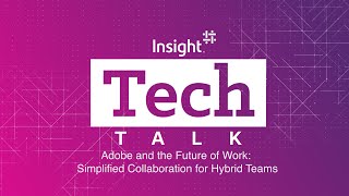 TechTalk | Adobe and the Future of Work: Simplified Collaboration for Hybrid Teams