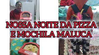 DIA DA MOCHILA MALUCA+NOITE DA FAMÍLIA