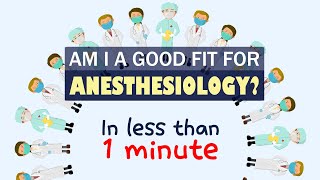 Am I a good fit for ANESTHESIOLOGY? in less than 1 minute (pre-med & med student)