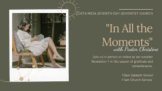 "In All the Moments" with Pastor Christine, November 20, 2021 Church Service