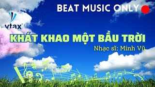 Beat [music only] KHÁT KHAO MỘT BẦU TRỜI | Vtax