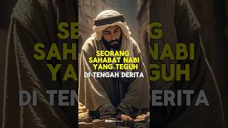 Seorang sahabat nabi yang teguh di tengah derita #kisah #kisahislami #history #short