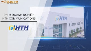 PHIM DOANH NGHIỆP TẬP ĐOÀN VIỄN THÔNG HOA KÌ | HTH communication (VIET VER ) | WORLD LINK MEDIA