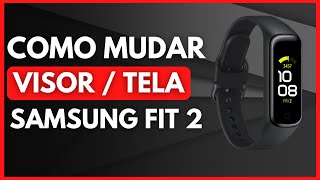 SAMSUNG GALAXY FIT 2 - COMO MUDAR O VISOR ou TELA da SUA SMARTBAND