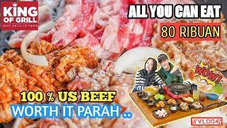 WOOW !! cuma 80 RIBUAN MAKAN DAGING SEPUASNYA di KING OF GRILL ALL YOU CAN EAT ENAK NAGIH | VLOG #42