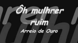 Arreio de ouro - Ô mulher ruim