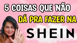 5 coisas que vc NÃO consegue fazer na Shein - ESCLARECENDO MITOS #sheinbrasil #garotadosanos90