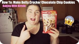 Making Betty Crocker Chocolate Chip Cookies! Bake With Kirstie