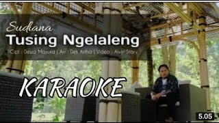 ( KARAOKE ) TUSING NGELALENG - SUDIANA