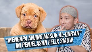 FELIX SIAUW - ANJING MASUK AL QURAN KOK KITA ENGGAK?