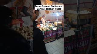 Turun Stasiun Sudirman, Banyak Jajanan Pasar #shorts