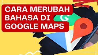 CARA MERUBAH BAHASA DI GOOGLE MAPS