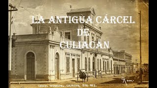 La antigua cárcel de Culiacán.