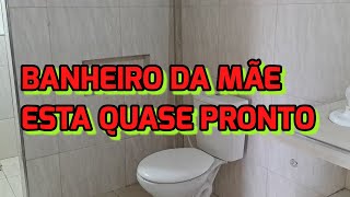 CERÂMICA DO BANHEIRO DA MÃE ESTA QUASE TODA PRONTA