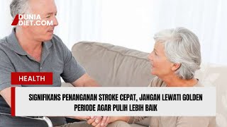 Signifikans Penanganan Stroke Cepat, Jangan Lewati Golden Periode agar Pulih Lebih Baik