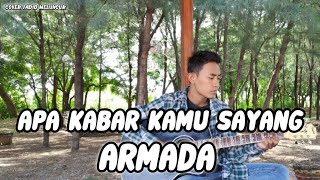 ARMADA-APA KABAR KAMU SAYANG (Cover akustik jadid meluncur