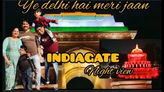 एक शाम इंडिया गेट के नाम | INDIAGATE NIGHT VIEW | INDIA GATE NEW LOOK | INDIA GATE AFTER RENOVATION