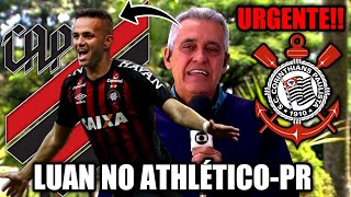 ⚫⚪ LUAN NO ATHLÉTICO-PR? PODE TROCAR CORINTHIANS PELA EQUIPE PARANAENSE!