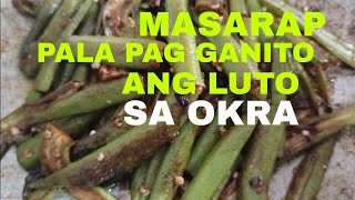 HINDI KO AKALAIN MASARAP PALA PAG GANITO ANG LUTO NG OKRA