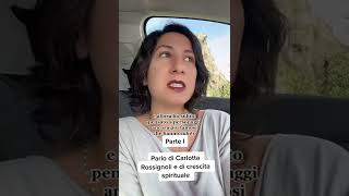 Considerazioni sul caso Carlotta Rossignoli e crescita personale e spirituale. I parte