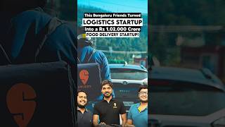 This Bengaluru Friends Turned Logistics Startup Into a Rs 1,02,000 Crore Food Delivery Startup!