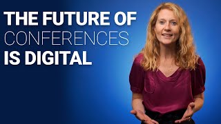 The future of conferences is digital