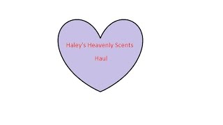 Haley's Heavenly Scents Haul