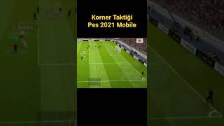 Korner Taktiği ( Pes 2021 Mobile )