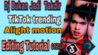 Dj Bukan Jadi  Takdir| Alight motion editing Tutorial 👌