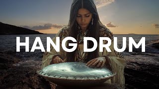 Relaxing Hang Drum Mix | Positive Energy | Handpan Mix For Deep Sleep & Relaxation | Nature Sound