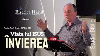 23 Mai 2023 |  Pastor Profesor Costel Barbălată | Studiu Biblic - Viața lui Isus