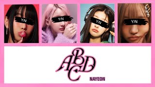 Nayeon - ABCD (Colour Coded Lyrics) [Your Girl Group 4 Members] #nayeon #abcd #kpop