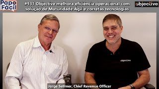 #931 Objective melhora eficiência operacional com solução de Maturidade Ágil e corretas tecnologias