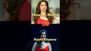 tamanah Bhatia vs rashi Khanna biography and real life age comparison #networth #height #short