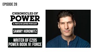 Chronicles of Power Podcast E28 Feat. Sammy Horowitz | Power Book IV Force E205