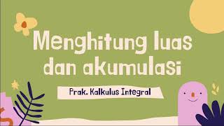 Praktikum Kalkulus Integral #9 : Menghitung Luas Dan Akumulasi