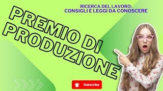 Premio Produzione. Ricerca del lavoro: consigli e leggi. Tutorial semplificato