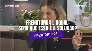 T3-Ep:01 - Minha opinião sobre....frenotomia lingual, será que essa é a solução?