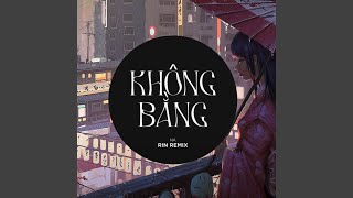 Không Bằng (Rin Music Remix)