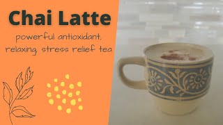 How to make Chai Latte - powerful antioxidant, relaxing, stress relief tea