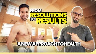 From Resolutions to Results: A New Approach to Health