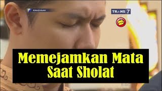 MEMEJAMKAN MATA AGAR SHOLATNYA KHUSYU? KHAZANAH Islam