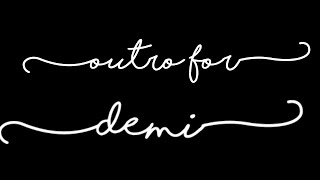 💕Outro for Demi 💕 wymianka 💫  💕 Opis pls 💕