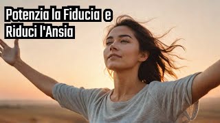 Affermazioni Positive: Potenzia la Fiducia e Riduci l'Ansia | Cambia il Tuo Dialogo Interno