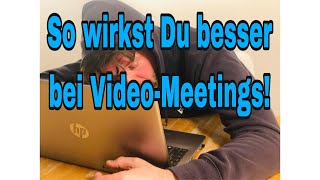 So wirkst Du besser bei Video-Meetings: Zoom, Teams & Co.