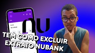 TEM COMO EXCLUIR EXTRATO do NUBANK